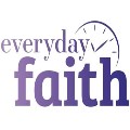 Inspiring Everyday Faith - Everyday Faith Portal Launch